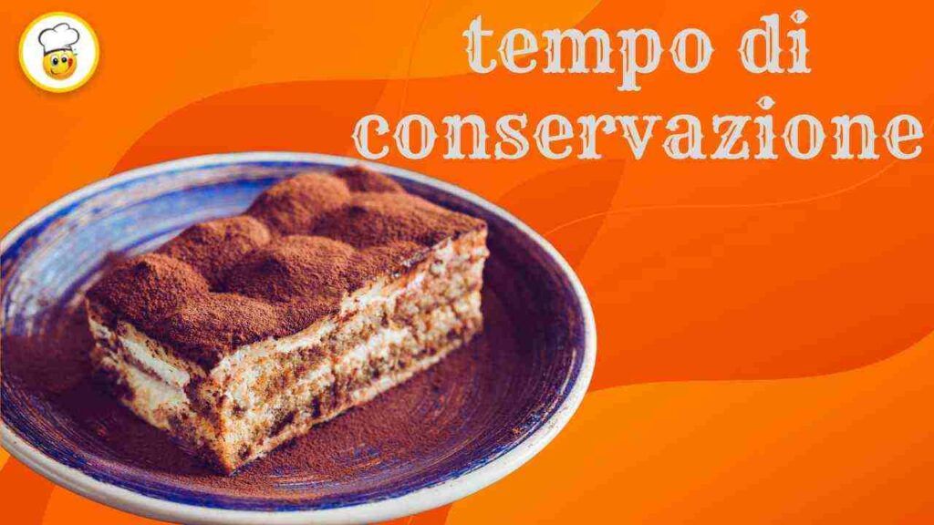 Il tiramisù per quanto tempo si può conservare Fino ad ora hai sempre